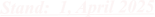 Stand:  1, April 2025